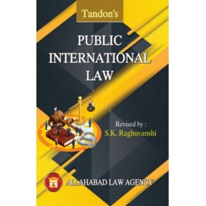 Allahabad Law Agency's Public International Law by M. P. Tondon, S. K. Raghuvanshi